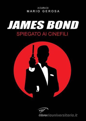 James Bond spiegato ai cinefili edito da Il Foglio Letterario Edizioni