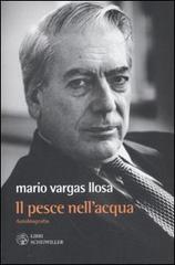 Il pesce nell'acqua. Autobiografia di Mario Vargas Llosa edito da Libri Scheiwiller