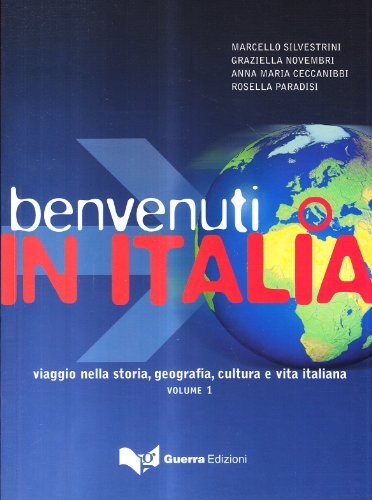 Benvenuti in Italia. Viaggio nella storia, geografia, cultura e vita italiana vol.1 edito da Guerra Edizioni