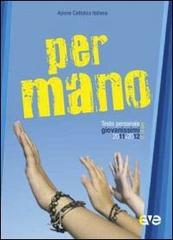 Per mano. Testo personale giovanissimi 2011-2012 15-18 anni edito da AVE