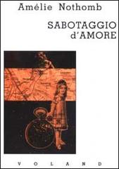 Sabotaggio d'amore di Amélie Nothomb edito da Voland