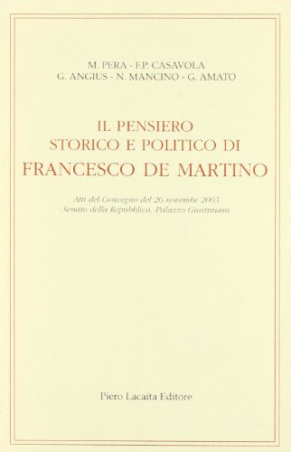 Il pensiero storico e politico di Francesco De Martino. Atti del Convegno (26 novembre 2003) edito da Lacaita