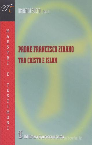Padre Francesco Zirano tra Cristo e Islam edito da Biblioteca Francescana Sarda