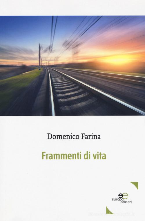 Frammenti di vita di Domenico Farina edito da Europa Edizioni