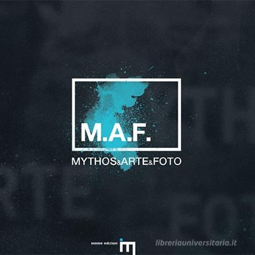 M.A.F. Mythos&Arte&Foto edito da Iemme Edizioni