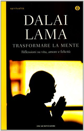 Trasformare la mente di Gyatso Tenzin (Dalai Lama) edito da Mondadori