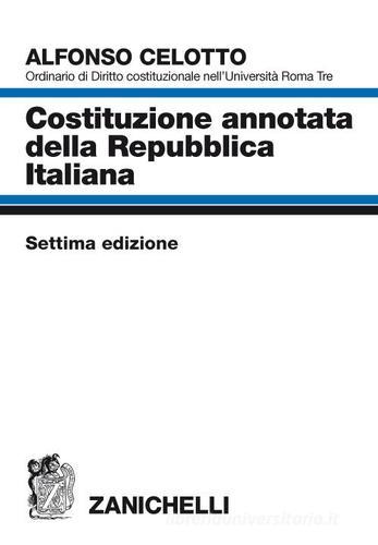 Costituzione annotata della Repubblica italiana di Alfonso Celotto edito da Zanichelli