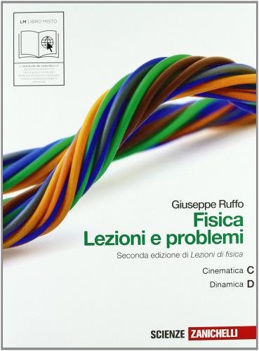 Fisica: lezioni e problemi. Vol. C-D. Per le Scuole superiori. Con espansione online di Giuseppe Ruffo edito da Zanichelli