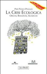 La crisi ecologica: origini, rimozioni, significati di Pierpaolo Poggio edito da Jaca Book