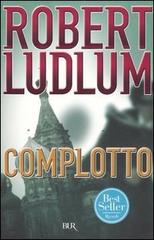 Complotto di Robert Ludlum edito da Rizzoli