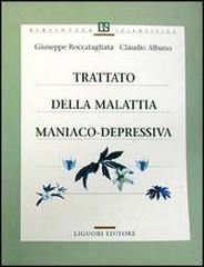 Trattato della malattia maniaco-depressiva di Giuseppe Roccatagliata, Claudio Albano edito da Liguori