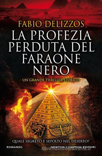 La profezia perduta del faraone nero di Fabio Delizzos edito da Newton Compton Editori