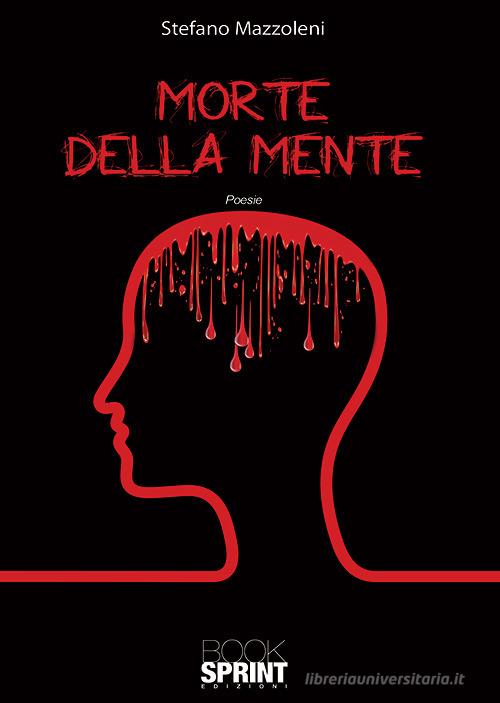 Morte della mente di Stefano Mazzoleni edito da Booksprint