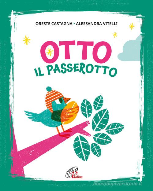 Otto il passerotto. Ediz. illustrata di Oreste Castagna edito da Paoline Editoriale Libri
