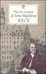 Piccola cronaca di Anna Magdalena Bach edito da Passigli