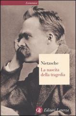 La nascita della tragedia ovvero grecità e pessimismo di Friedrich Nietzsche edito da Laterza
