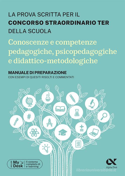 Concorso TER 2023. Conoscenze e competenze pedagogiche, psicopedagogiche e  didattico-metodologiche. Manuale di preparazione con esempi di quesiti