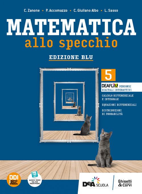 Matematica allo specchio. Ediz. blu. Per le Scuole superiori. Con e-book. Con espansione online vol. 3 di C. Zanone, P. Accomazzo, P. Sasso edito da Ghisetti e Corvi