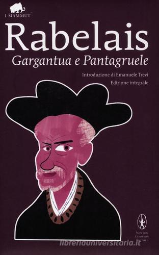 Gargantua e Pantagruele. Ediz. integrale di François Rabelais edito da Newton Compton Editori