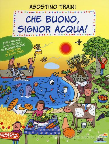 Che buono, signor Acqua! Ediz. illustrata di Agostino Traini edito da Piemme