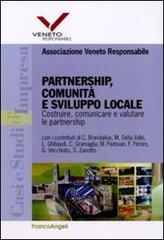 Partnership, comunità e sviluppo locale. Costruire, comunicare e valutare le partnership edito da Franco Angeli