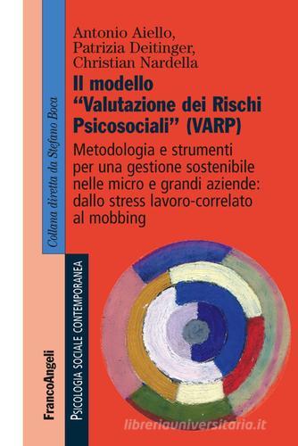 Il modello «valutazione dei rischi psicosociali» (VARP) di Antonio Aiello, Patrizia Deitinger, Christian Nardella edito da Franco Angeli