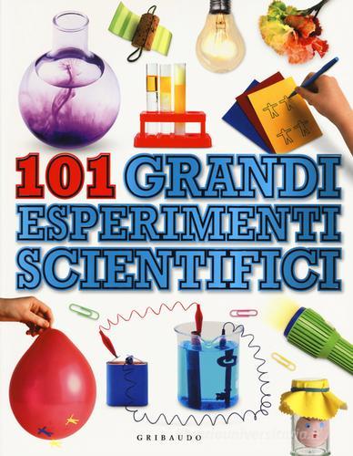 101 grandi esperimenti scientifici di Neil Ardley edito da Gribaudo