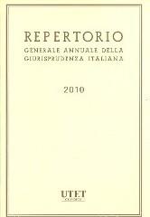 Repertorio generale annuale della giurisprudenza italiana (2010) edito da Utet Giuridica
