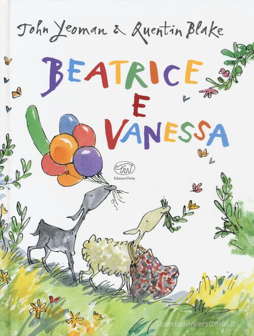 Beatrice e Vanessa. Ediz. a colori di John Yeoman, Quentin Blake edito da Edizioni Clichy
