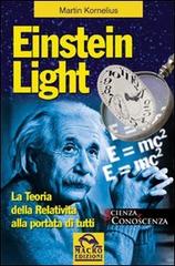 Einstein light. La teoria della relatività alla portata di tutti di Kornelius Martin edito da Macro Edizioni