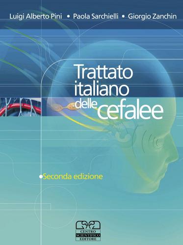 Trattato italiano delle cefalee di Luigi A. Pini, Paola Sarchielli, Giorgio Zanchini edito da Centro Scientifico Editore