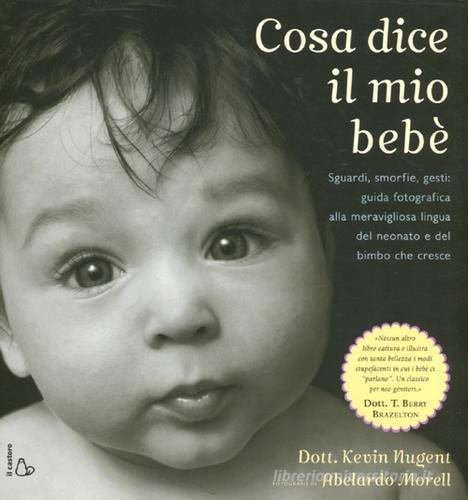 Cosa dice il mio bebè di Kevin Nugent, Abelardo Morell edito da Il Castoro
