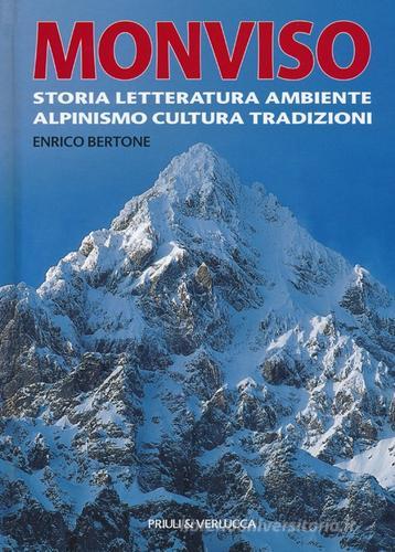 Monviso. Storia, letteratura, ambiente, alpinismo, cultura, tradizioni. Ediz. illustrata di Enrico Bertone edito da Priuli & Verlucca