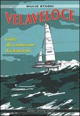 Velaveloce. Guida alla conduzione di catamarani di Giulio Stagni edito da Incontri Nautici