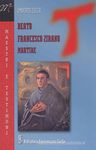 Beato Francesco Zirano martire di Umberto Zucca edito da Biblioteca Francescana Sarda