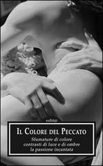 Il colore del peccato. Sfumature di colore, contrasti di luce e di ombre, la passione incantata edito da Edita Casa Editrice & Libraria