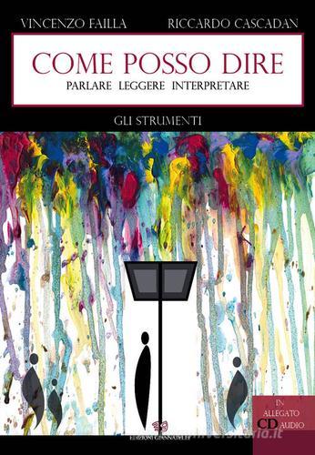 Come posso dire. Parlare leggere interpretare. Gli strumenti di Vincenzo Failla, Riccardo Cascadan edito da Edizioni Giannatelli