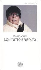 Non tutto è risolto di Franca Valeri edito da Einaudi