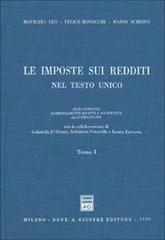 Le imposte sui redditi nel Testo Unico. Aggiornate al 15 giugno 1999 di Maurizio Leo, Felice Monacchi, Mario Schiavo edito da Giuffrè