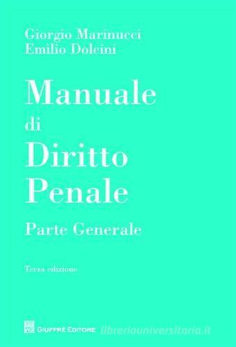 Manuale di diritto penale. Parte generale di Giorgio Marinucci, Emilio Dolcini edito da Giuffrè