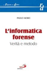 L' informatica forense. Verità e metodo di Paolo Moro edito da San Paolo Edizioni