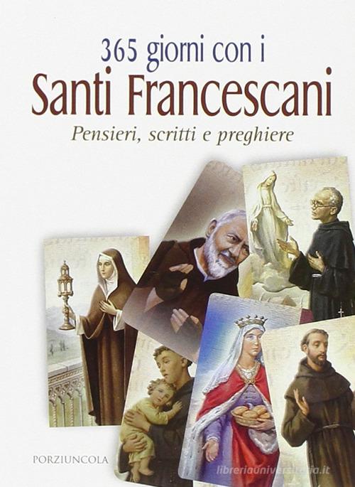 365 giorni con i santi francescani. Pensieri, scritti e preghiere edito da Porziuncola