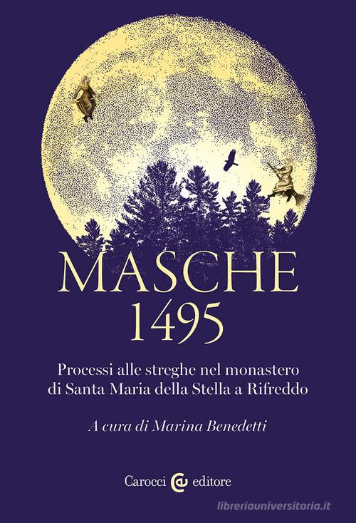 Masche 1495. Processi alle streghe nel monastero di Santa Maria della Stella a Rifreddo edito da Carocci