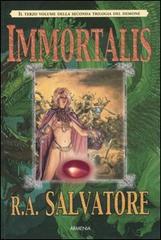 Immortalis. Seconda trilogia del demone vol.3 di R. A. Salvatore edito da Armenia