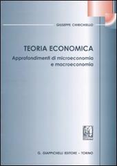 Teoria economica. Approfondimenti di microeconomia e macroeconomia di Giuseppe Chirichiello edito da Giappichelli