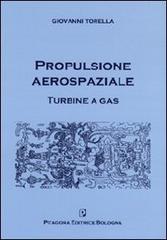 Propulsione aerospaziale. Turbine a gas. Con CD-ROM di Giovanni Torella edito da Pitagora