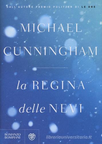 La regina delle nevi di Michael Cunningham edito da Bompiani