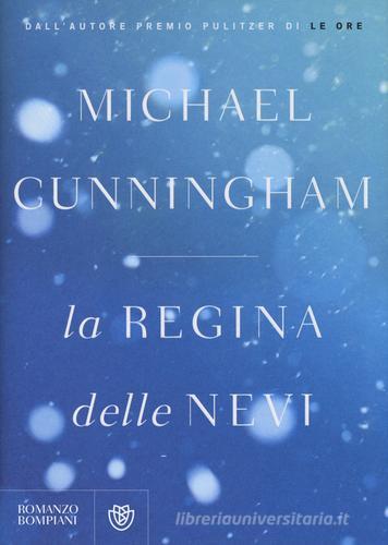 Libro La regina delle nevi di Michael Cunningham Narratori stranieri di Bompiani