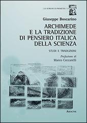 Archimede e la tradizione di pensiero italica della scienza. Studi e traduzioni di Giuseppe Boscarino edito da Aracne