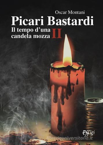 Picari bastardi vol.2 di Oscar Montani edito da C&P Adver Effigi